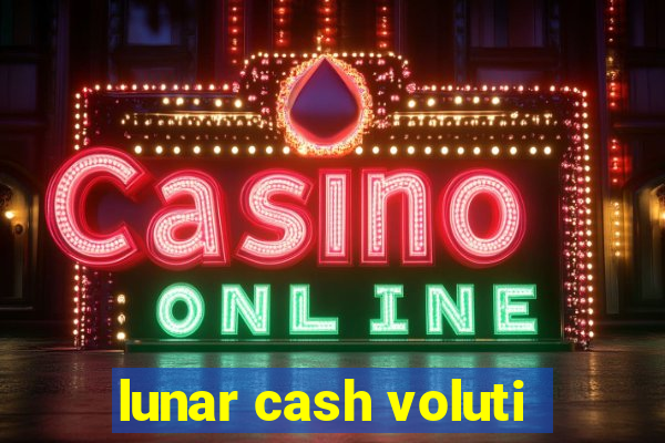 lunar cash voluti